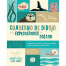 CUADERNO DE DIBUJO PARA EXPLORADORES DEL OCEANO