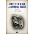 REMOVER LA TIERRA, ABRAZAR LOS HUESOS