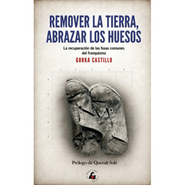 REMOVER LA TIERRA, ABRAZAR LOS HUESOS