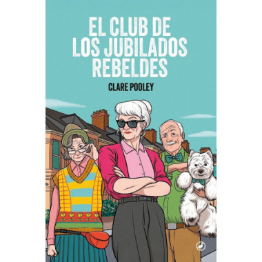 EL CLUB DE LOS JUBILADOS REBELDES