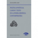 POLITICAS POETICAS, CANON Y TEXTO EN LA POESIA ESPAÑOLA CONTEMPORANEA