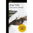Una novela criminal (Premio Alfaguara de novela 2018)