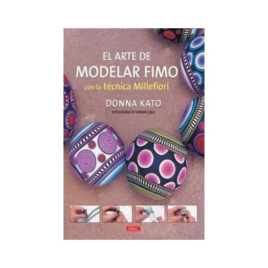 EL ARTE DE MODELAR FIMO CON LA T&Eacute;CNICA MILLEFIORI