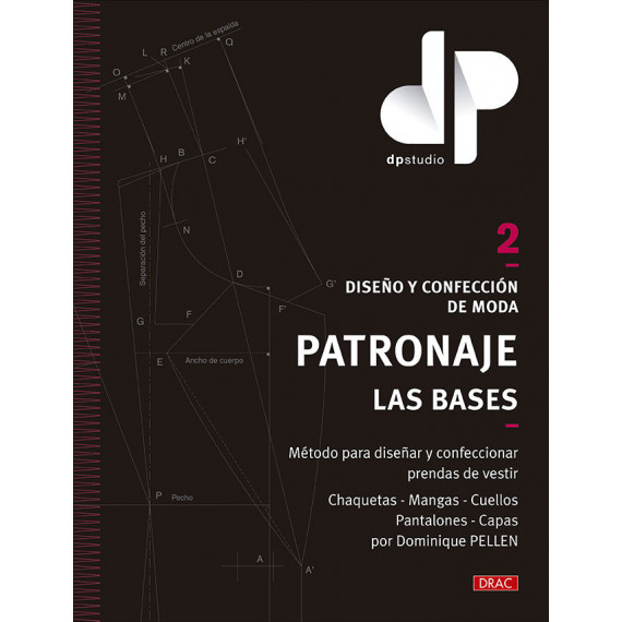 Diseño y Confeccion de Moda Patronaje las Bases. Vol. 2
