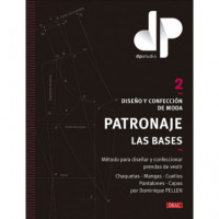 Diseño y Confeccion de Moda Patronaje las Bases. Vol. 2