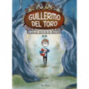 GUILLERMO DEL TORO: EL NIÑO QUE PACTO CON LOS MONSTRUOS