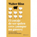 EL CORAJE DE SER QUIEN ERES AUNQUE NO GUSTES