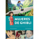 MUJERES DE GHIBLI LA HUELLA FEMENINA DE MIYAZAKI EN EL ANIM
