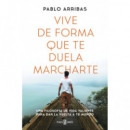 VIVE DE FORMA QUE TE DUELA MARCHARTE
