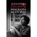 ALEJANDRA PIZARNIK. BIOGRAFIA DE UN MITO