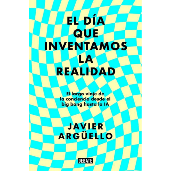 EL DIA QUE INVENTAMOS LA REALIDAD