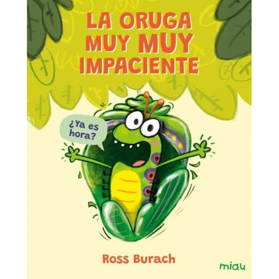 LA ORUGA MUY MUY IMPACIENTE
