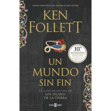 Un mundo sin fin (edici&oacute;n 10&ordm; aniversario) (Saga Los pilares de la Tierra 2)
