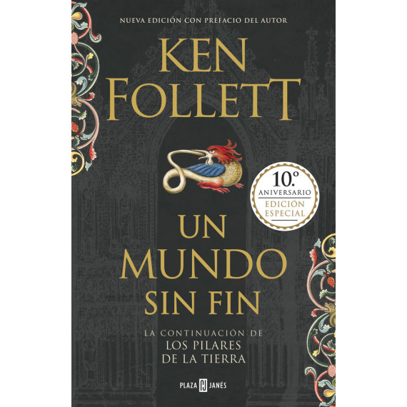 Un mundo sin fin (edición 10º aniversario) (Saga Los pilares de la Tierra 2)