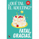 QUE TAL EL ADULTING FATAL GRACIAS