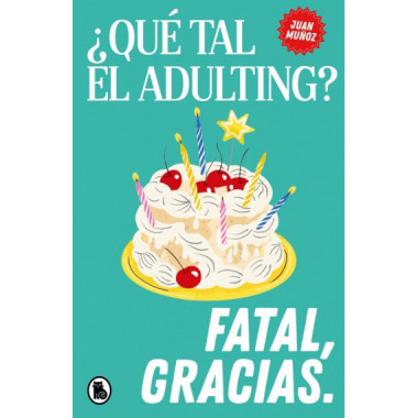 QUE TAL EL ADULTING FATAL GRACIAS