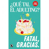 que Tal el Adulting Fatal Gracias   2026