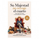 Su majestad no recoge el cuarto