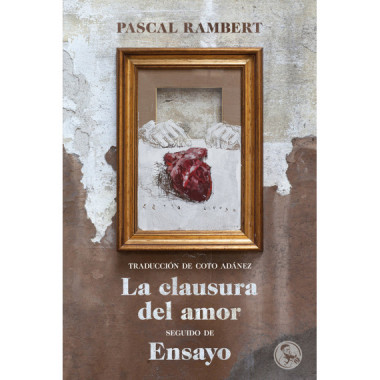 La clausura del amor, seguido de Ensayo