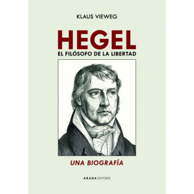 HEGEL. EL FILOSOFO DE LA LIBERTAD.