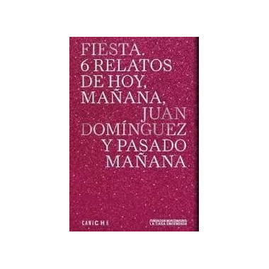 FIESTA 6 RELATOS DE MA&Ntilde;ANA Y PASADO MA&Ntilde;ANA