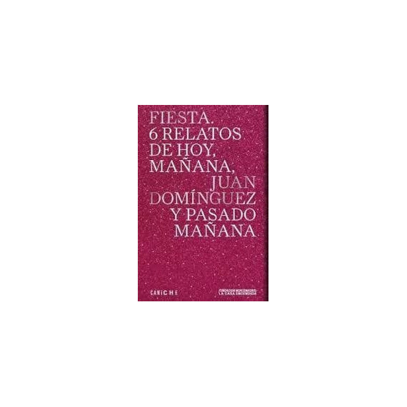 FIESTA 6 RELATOS DE MAÑANA Y PASADO MAÑANA