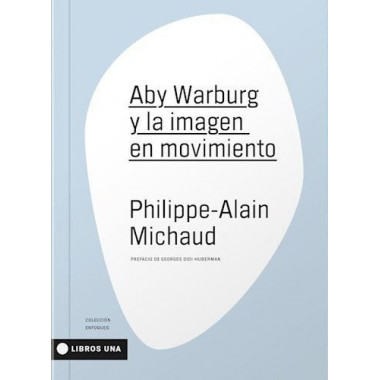 ABY WARBURG Y LA IMAGEN EN MOVIMIENTO