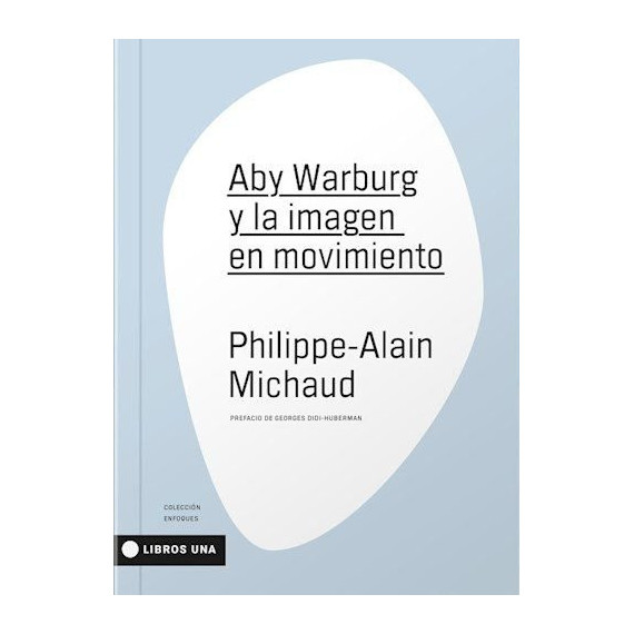 ABY WARBURG Y LA IMAGEN EN MOVIMIENTO