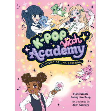 K-POP WITCH ACADEMY 1 EL SUE&Ntilde;O DE UNA APRENDIZ