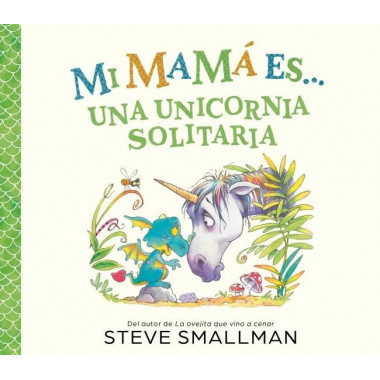 MI MAMA ES UN UNICORNIO SOLITARIO