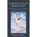 la Divina Locura de Drukpa Kunley. Andanzas de un Yogi Tã¡ntrico Tibetano