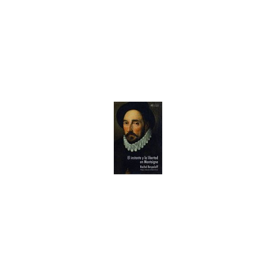 el Instante y la Libertad en Montaigne el Instante y la Libertad en Montaigne