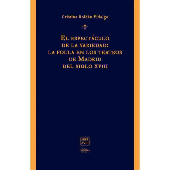 el Espectaculo de la Variedad: la Folla en los Teatros de Madrid del Siglo Xviii