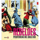 Rebeldes Perifericas del Sigo Xix (nueva Edicion)