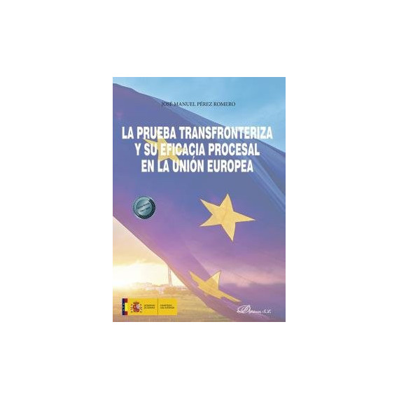 la Prueba Transfronteriza y su Eficacia Procesal en la Union la Prueba Transfronteriza y su Eficacia Procesal en la Union