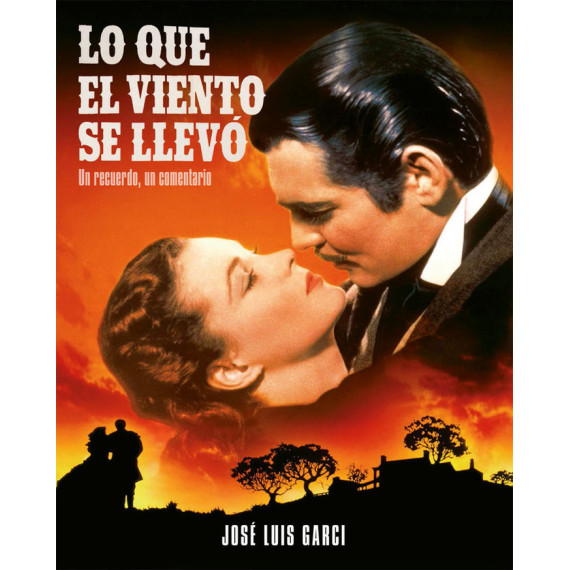 lo que el Viento Se Llevo. un Recuerdo, un Comentario lo que el Viento Se Llevo. un Recuerdo, un Comentario