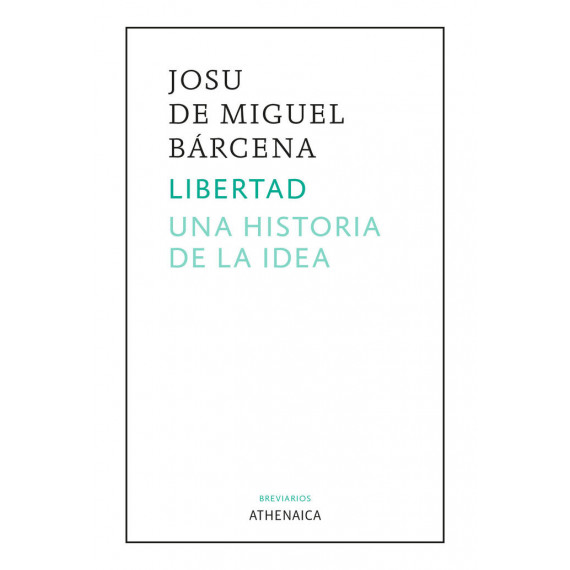 Libertad. una Historia de la Idea Libertad. una Historia de la Idea
