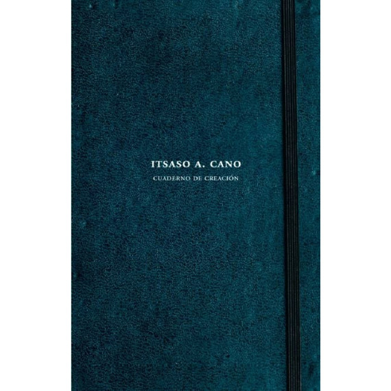 Itsaso A. Cano. Cuaderno de Creaciãâ³n Itsaso A. Cano. Cuaderno de Creaciãâ³n