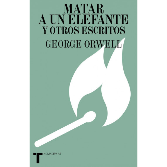 Matar a un Elefante y Otros Escritos Matar a un Elefante y Otros Escritos