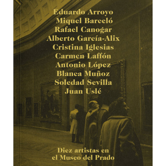 Diez Artistas y el Museo del Prado Diez Artistas y el Museo del Prado