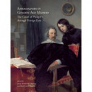Ambassadors In Golden-age Madrid. The Court Of Philip Iv Through Foreign Eyes