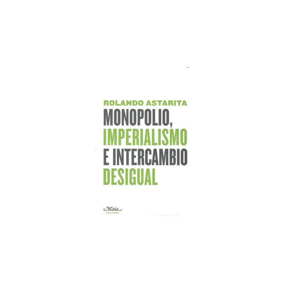 Monopolio, Imperialismo E Intercambio Desigual Monopolio, Imperialismo E Intercambio Desigual