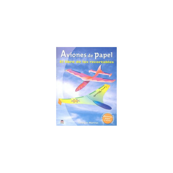 Aviones de Papel. el Libro de los Recortables Aviones de Papel. el Libro de los Recortables