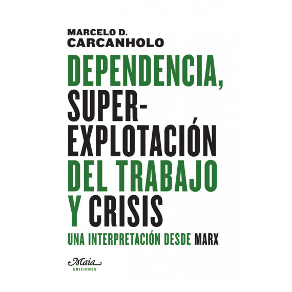 Dependencia, Superexplotaciãâ³n del Trabajo y Crisis Dependencia, Superexplotaciãâ³n del Trabajo y Crisis