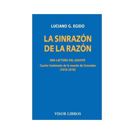 la Sinrazã³n de la Razã³n. una Lectura del Quijote la Sinrazã³n de la Razã³n. una Lectura del Quijote