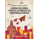 la Guerra C�vil Espa�ola a Trav�s de las Cr�nicas de los Corresponsales Sovi�ticos