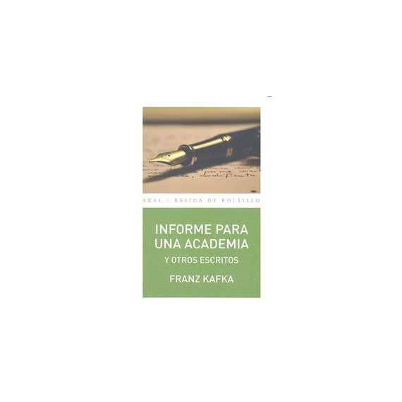 Informe para una Academia y Otros Escritos
