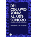 del Colapso Tonal Al Arte Sonoro. un Recorrido por la M�sica Contempor�nea