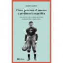 Cã³mo Ganamos el Proceso y Perdimos la Repãºblica