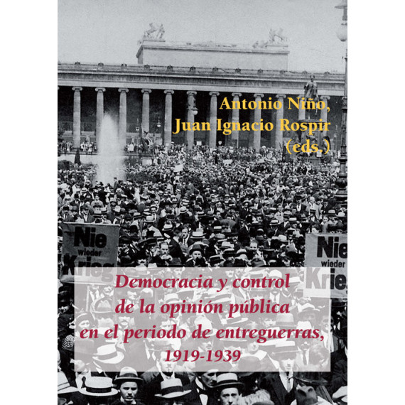 Democracia y Control de la Opiniã³n Pãºblica en el Periodo de Entreguerras, 1919-1939
